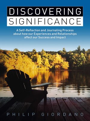 cover image of Discovering Significance: a Self-Reflection and Journaling Process about how our Experiences and Relationships affect our Success and Impact
